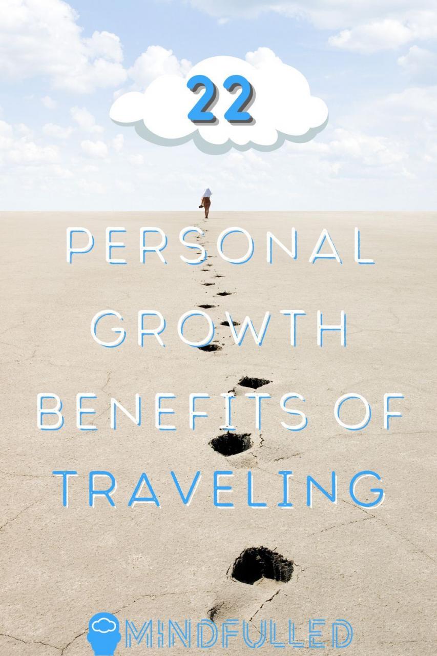 22 Benefits of Traveling Personal Growth by Going into the Unknown in