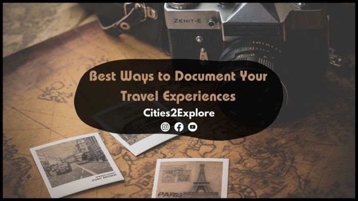What are the Best Ways to Document Travel Experiences? - Cities2Explore